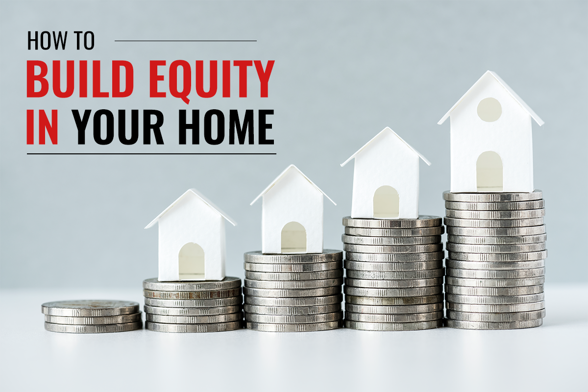 How to Build Equity in Your Home