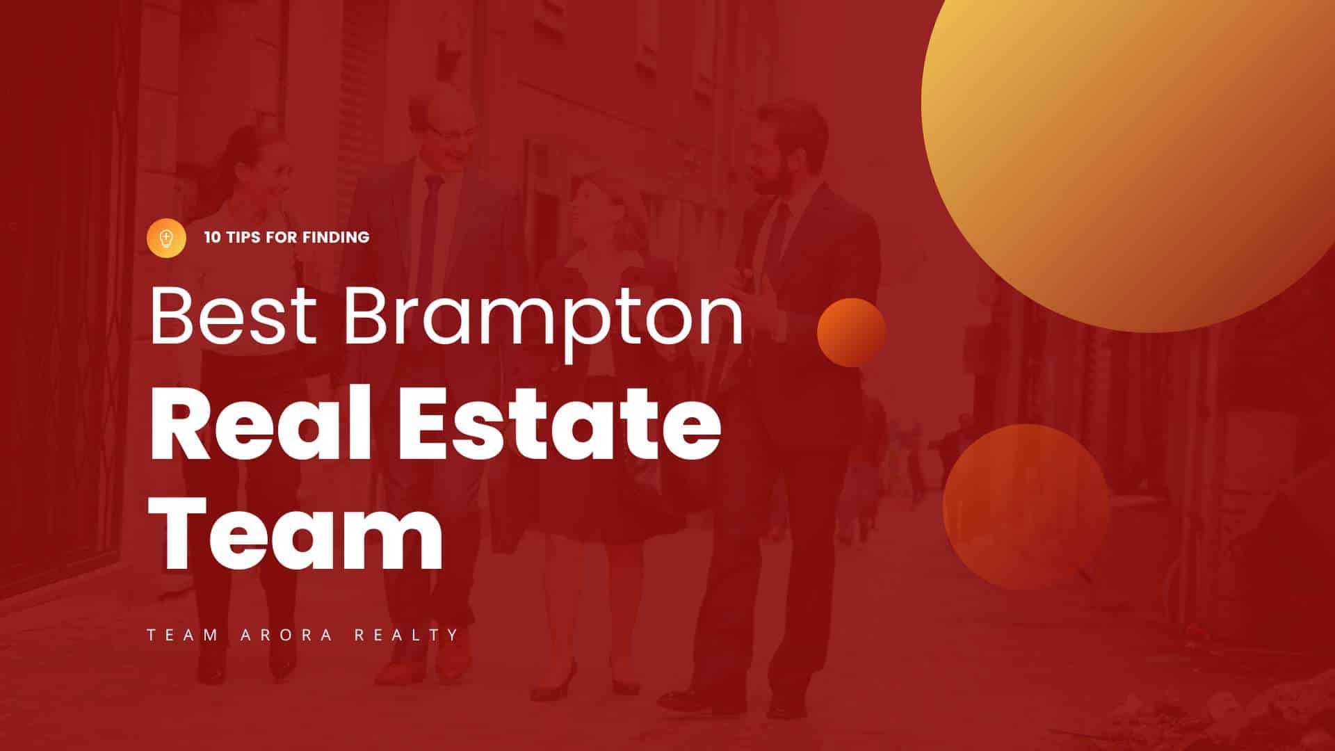 10 Tips For Finding The Best Brampton Real Estate Team