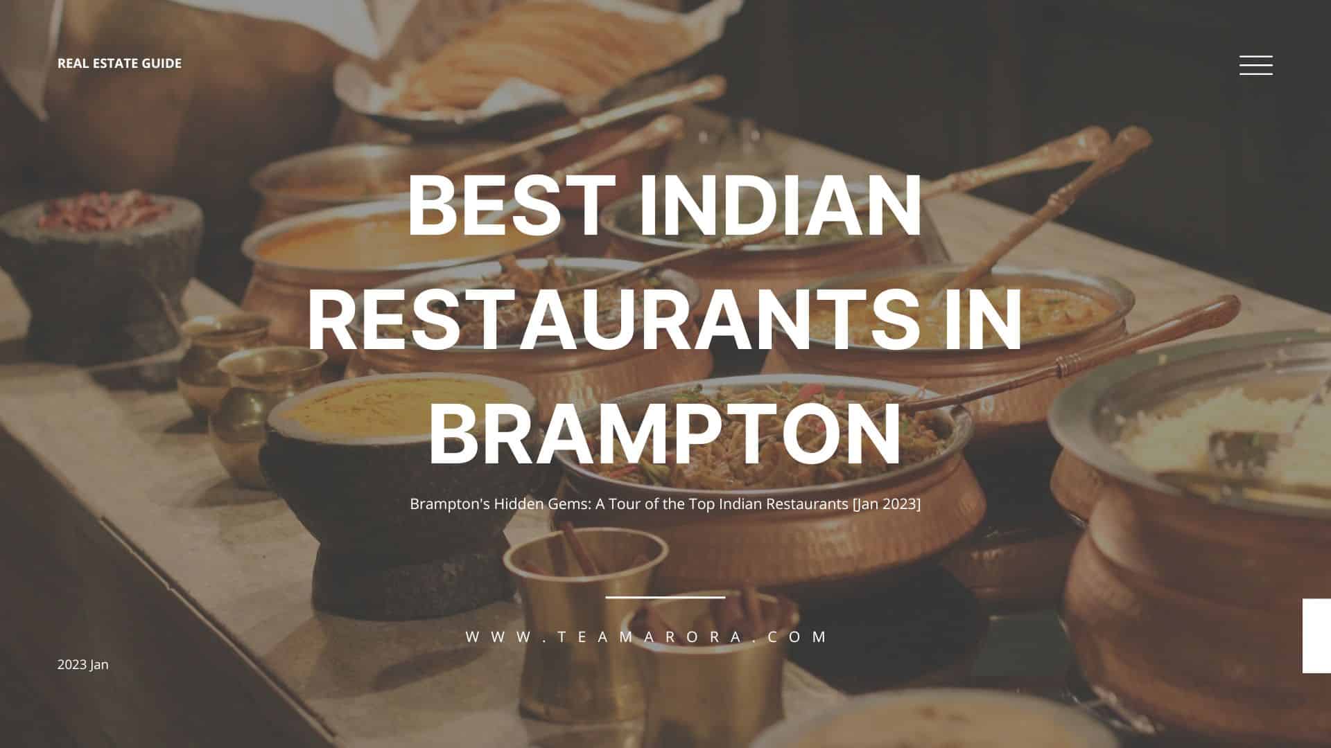 Brampton’s Hidden Gems: A Tour of the Top Indian Restaurants [July 2023]