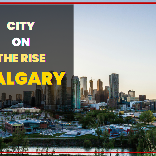 Calgary Calling: A City on the Rise