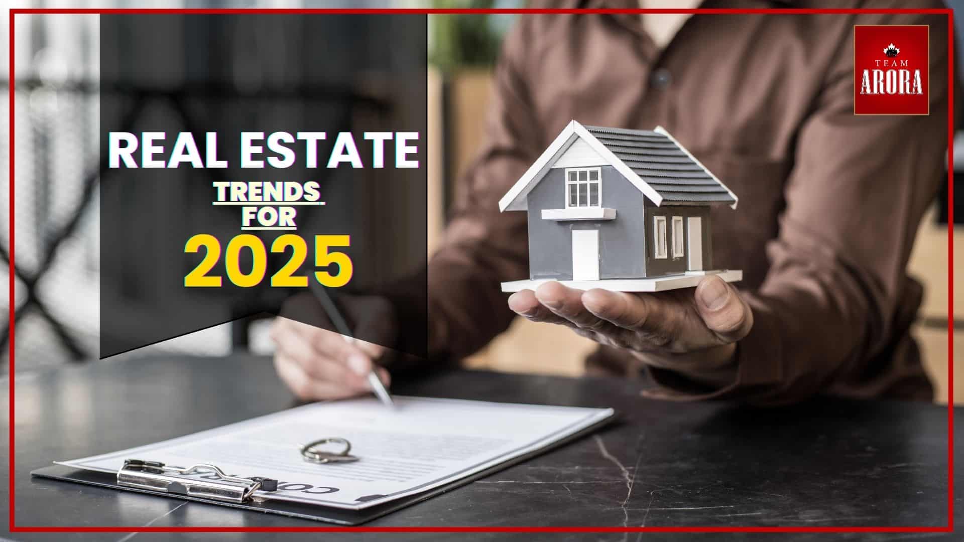 The Top Real Estate Trends for 2025: What Buyers and Sellers Need to Know
