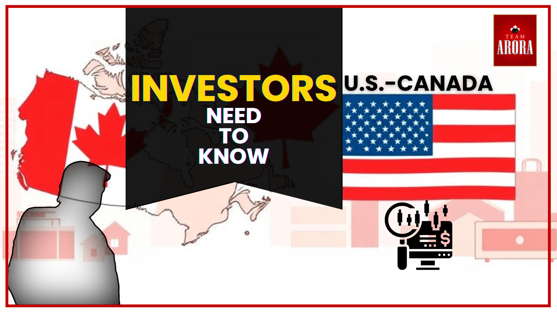 U.S.-Canada Trade Relations: What Homebuyers and Investors Need to Know
