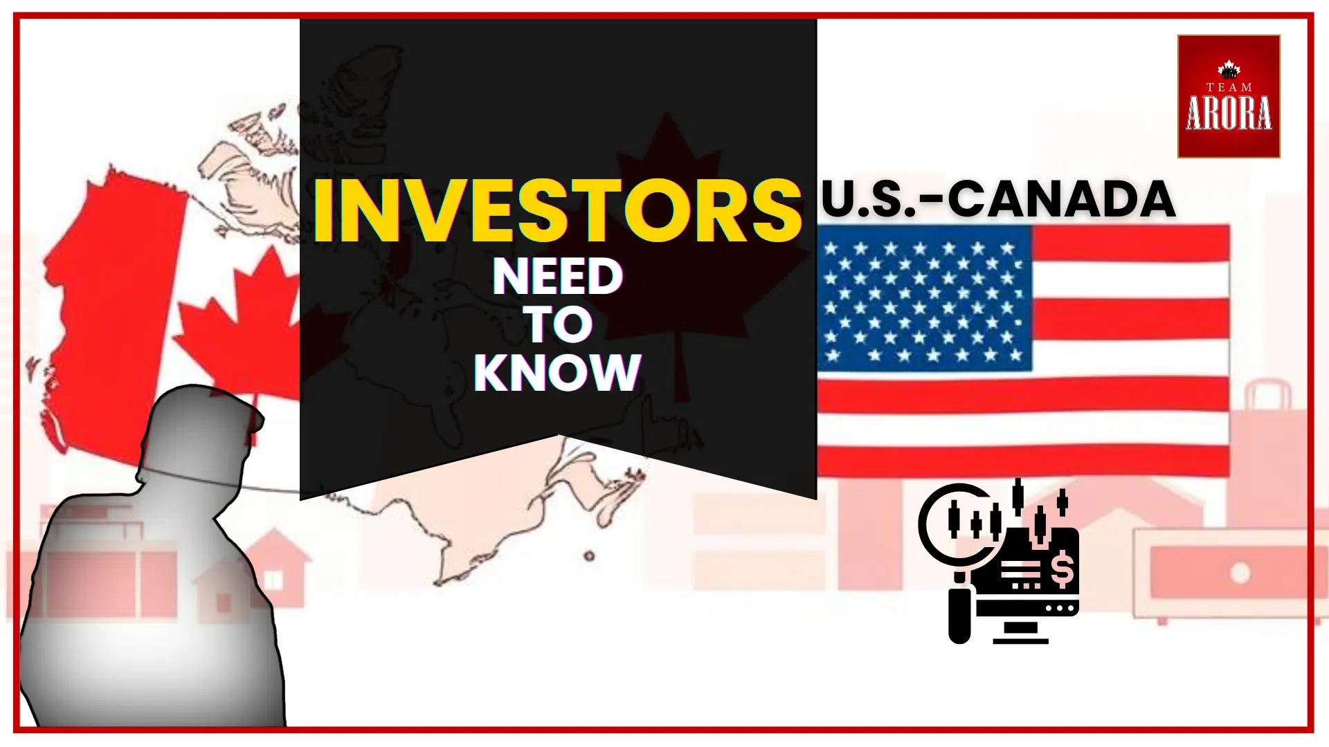U.S.-Canada Trade Relations: What Homebuyers and Investors Need to Know