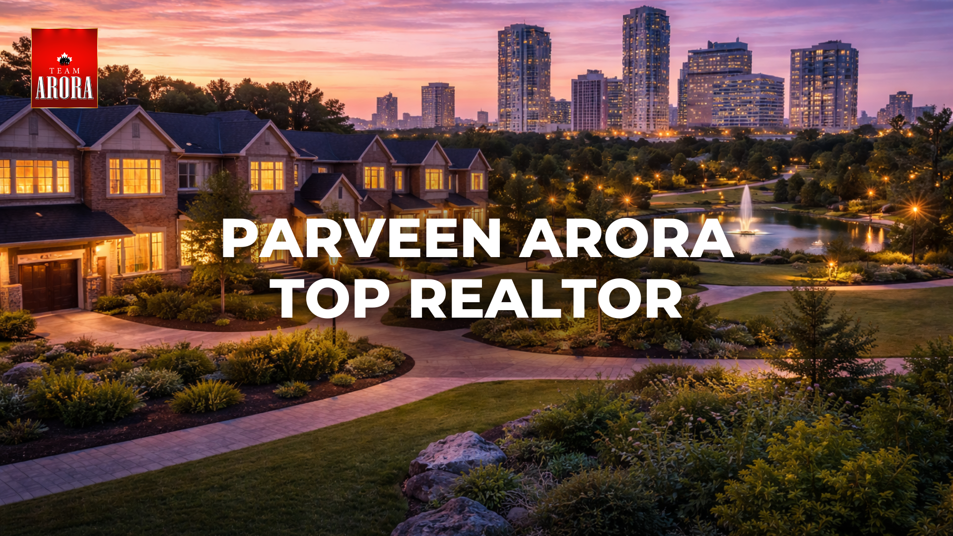 Top Realtor in Brampton: What Sets Parveen Arora Apart
