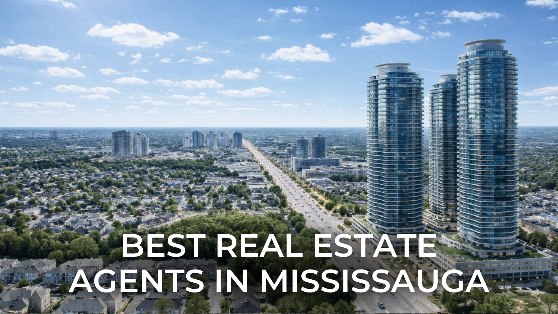 Best Real Estate Agents in Mississauga for Buying and Selling Homes