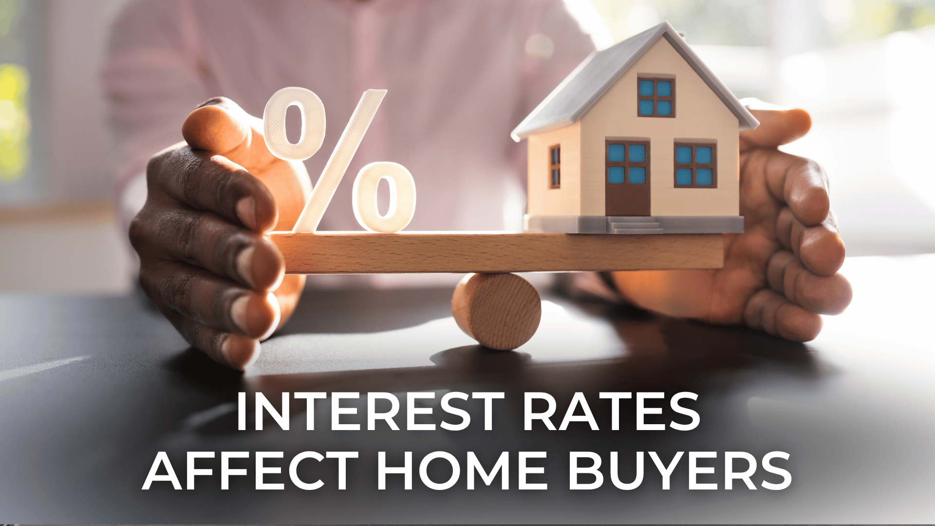 How Interest Rates Affect Home Buyers and Sellers in Ontario: Your Expert Guide