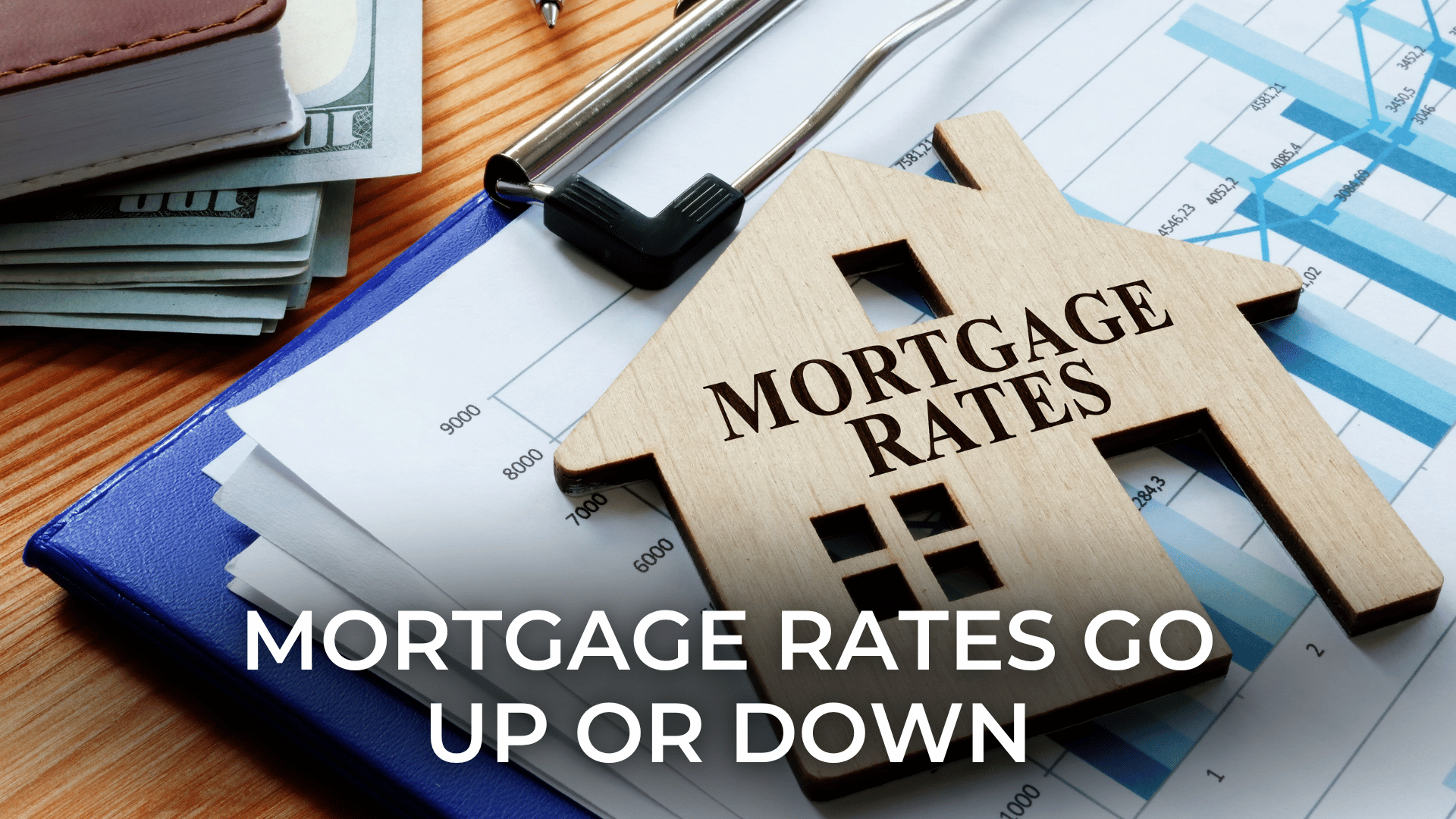 Mortgage Rates Go Up or Down